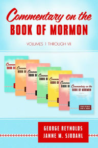 Title: Commentary on the Book of Mormon: Volumes I-VII, Author: George Reynolds