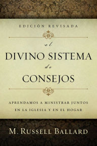 Title: El Divino Sistema de Consejos - Edicion Revisada, Author: M. Russell Ballard