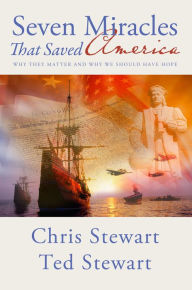 Title: Seven Miracles That Saved America: Why They Matter and Why We Should Have Hope, Author: Chris Stewart