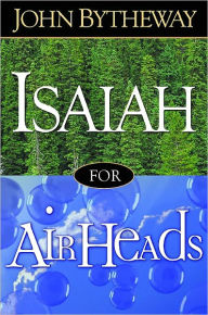 Title: Isaiah for Airheads, Author: John Bytheway