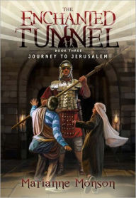 Title: The Enchanted Tunnel Series, Book 3: Journey to Jerusalem, Author: Marianne Monson