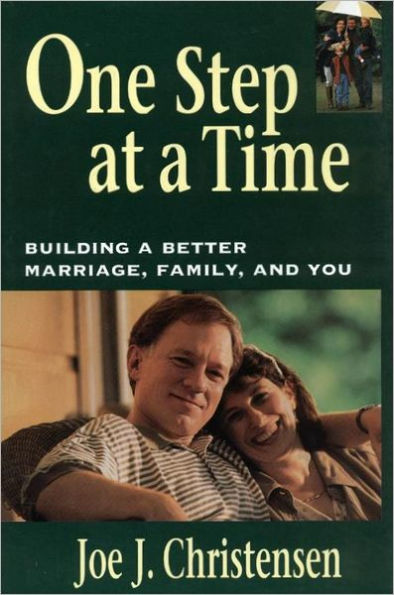 One Step at a Time: Building a Better Marriage, Family and You