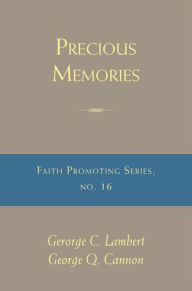 Title: Precious Memories: Faith-Promoting Series, no. 16, Author: George Q. Cannon