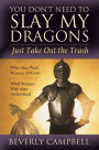 You Don't Need to Slay My Dragons, Just Take Out the Trash