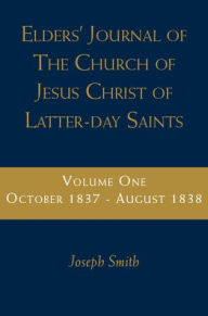 Title: Elders' Journal of the Church of Latter Day Saints, vol. 1 (October 1837-August 1838), Author: Joseph Smith