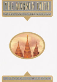 Title: The Mormon Faith: A New Look at Christianity, Author: Robert L. Millet