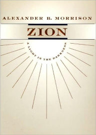 Title: Zion: A Light in the Darkness, Author: Alexander B. Morrison