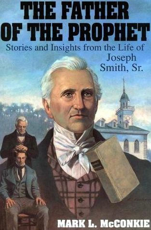 Father of the Prophet: Stories and Insights from the Life of Joseph Smith, Sr.