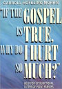If the Gospel is True, Why Do I Hurt So Much?