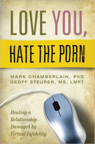Title: Love You, Hate the Porn, Author: Mark Chamberlain