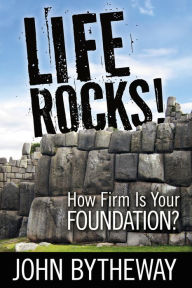 Life Rocks!: How Firm is Your Foundation?