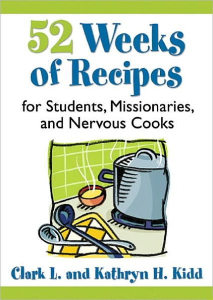 52 Weeks of Recipes for Students, Missionaries and Nervous Cooks