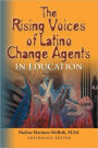 The Rising Voices Of Latino Change Agents In Education