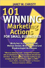 101 Winning Marketing Actions For Small Businesses - A Workshop In A Book For Small, Woman-Owned, Minority-Owned And Disadvantaged Businesses