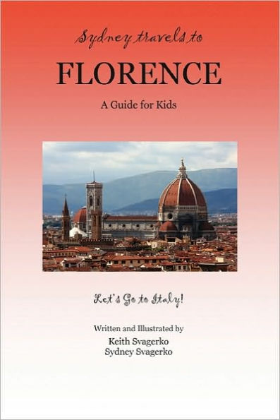 Sydney Travels to Florence: A Guide for Kids - Let's Go to Italy!