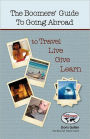 The Boomers' Guide to Going Abroad to Travel - Live - Give - Learn