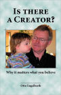 Is There A Creator? Why It Matters What You Believe!