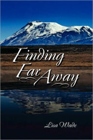 Title: Finding Far Away, Author: Lisa Wade