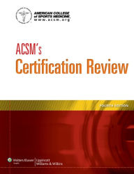 Title: ACSM's Certification Review / Edition 4, Author: American College of Sports Medicine