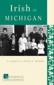 Title: Irish in Michigan, Author: Seamus P. Metress