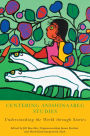 Centering Anishinaabeg Studies: Understanding the World through Stories