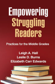 Title: Empowering Struggling Readers: Practices for the Middle Grades, Author: Leigh A. Hall PhD