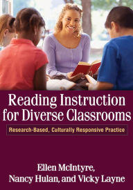 Title: Reading Instruction for Diverse Classrooms: Research-Based, Culturally Responsive Practice, Author: Ellen McIntyre EdD