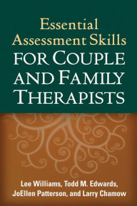 Title: Essential Assessment Skills for Couple and Family Therapists, Author: Lee Williams PhD Lmft
