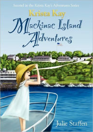 Title: Krista Kay Mackinac Island Adventures, Author: Julie Staffen