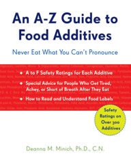 Title: A-Z Guide to Food Additives: Never Eat What You Can't Pronounce (Meal Planner, Food Counter, Grocery List, Shopping for Healthy Food), Author: Deanna M. Minich