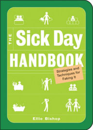 The Sick Day Handbook: Strategies and Techniques for Faking It