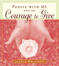 Title: People with MS with the Courage to Give, Author: Jackie Waldman