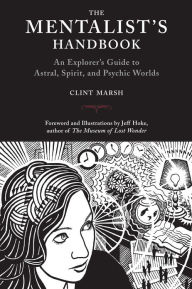 Mentalist's Handbook: An Explorer's Guide to Astral, Spirit, and Psychic Worlds