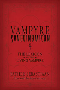 Vampyre Sanguinomicon: The Lexicon of the Living Vampire