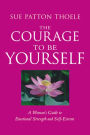 The Courage to Be Yourself: A Woman's Guide to Emotional Strength and Self-Esteem (Self-Help Book for Women, Personal Development, Self-Esteem, for Fans of Love yourself First)