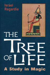 Title: The Tree of Life: A Study in Magic, Author: Israel Regardie