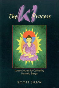 Title: The The Ki Process: Korean Secrets for Cultivating Dynamic Energy, Author: Scott Shaw