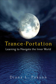Title: Trance-Portation: Learning to Navigate the Inner World, Author: Diana Paxson