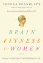Brain Fitness for Women: Keeping Your Head Clear and Your Mind Sharp at Any Age