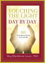 Alternative view 2 of Touching the Light, Day by Day: 365 Illuminations to Live By