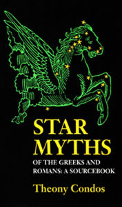 Title: Star Myths of the Greeks and Romans: A Sourcebook, Author: Theony Condos