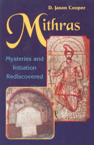 Title: Mithras: Mysteries and Inititation Rediscovered, Author: D. Jason Cooper