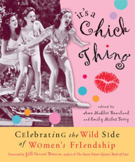 Title: It's a Chick Thing: Celebrating the Wild Side of Women's Friendships, Author: Ame Mahler Beanland