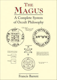 Title: The Magus: A Complete System of Occult Philosophy, Author: Francis Barrett