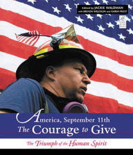 Title: America, September 11th: The Courage to Give: The Triumph of the Human Spirit, Author: Brenda Welchlin