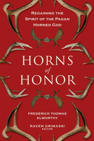 Horns of Honor: Regaining the Spirit of the Pagan Horned God