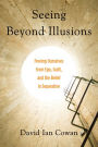 Seeing Beyond Illusions: Freeing Ourselves from Ego, Guilt, and the Belief in Separation