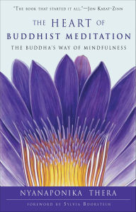 Title: The Heart of Buddhist Meditation: The Buddha's Way of Mindfulness, Author: Nyanaponika Thera