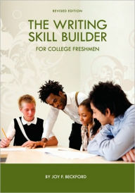 Title: The Writing Skill Builder for College Freshmen, Author: Joy F. Beckford