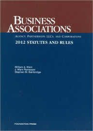 Klein, Ramseyer and Bainbridge's Business Associations-Agency, Partnerships, LLCs and Corporations, Statutes and Rules 2012 / Edition 8